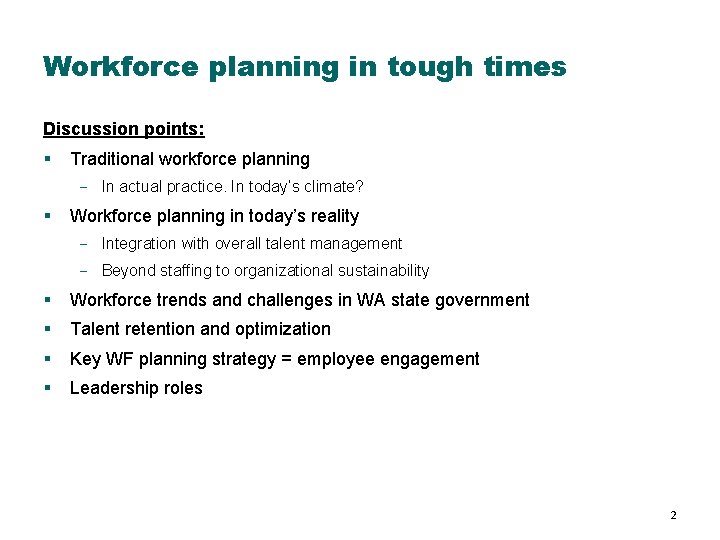 Workforce planning in tough times Discussion points: § Traditional workforce planning In actual practice. Workforce planning in tough times Discussion points: § Traditional workforce planning In actual practice.