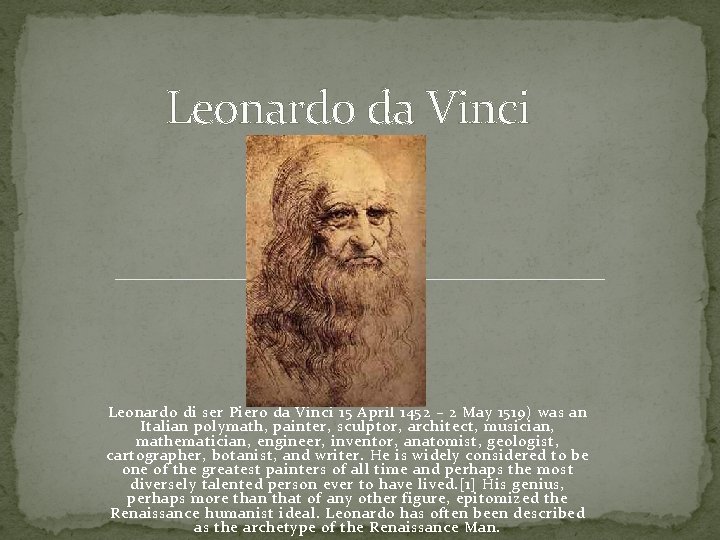 Leonardo da Vinci Leonardo di ser Piero da Vinci 15 April 1452 – 2