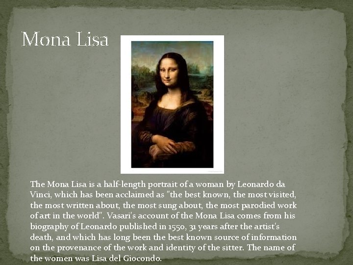 Mona Lisa The Mona Lisa is a half-length portrait of a woman by Leonardo