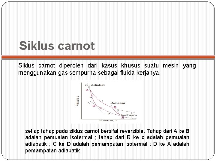 Siklus carnot diperoleh dari kasus khusus suatu mesin yang menggunakan gas sempurna sebagai fluida