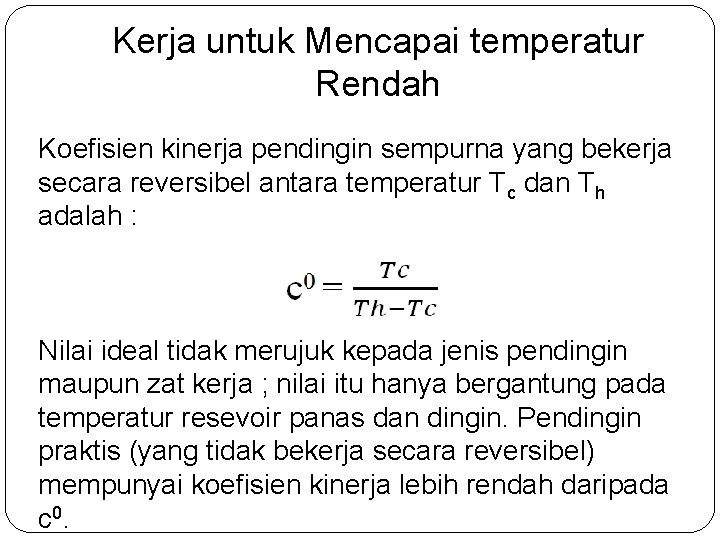 Kerja untuk Mencapai temperatur Rendah Koefisien kinerja pendingin sempurna yang bekerja secara reversibel antara