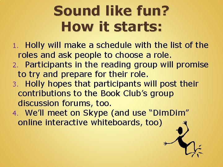 Sound like fun? How it starts: Holly will make a schedule with the list Sound like fun? How it starts: Holly will make a schedule with the list