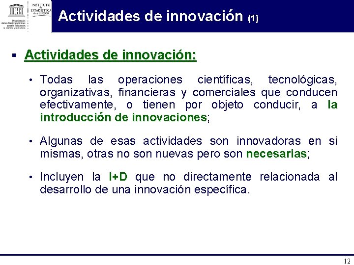Actividades de innovación (1) § Actividades de innovación: • Todas las operaciones científicas, tecnológicas,