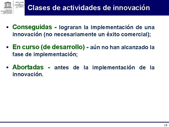 Clases de actividades de innovación § Conseguidas - lograran la implementación de una innovación