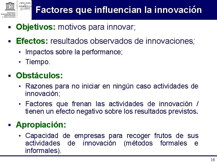 Factores que influencian la innovación § Objetivos: motivos para innovar; § Efectos: resultados observados