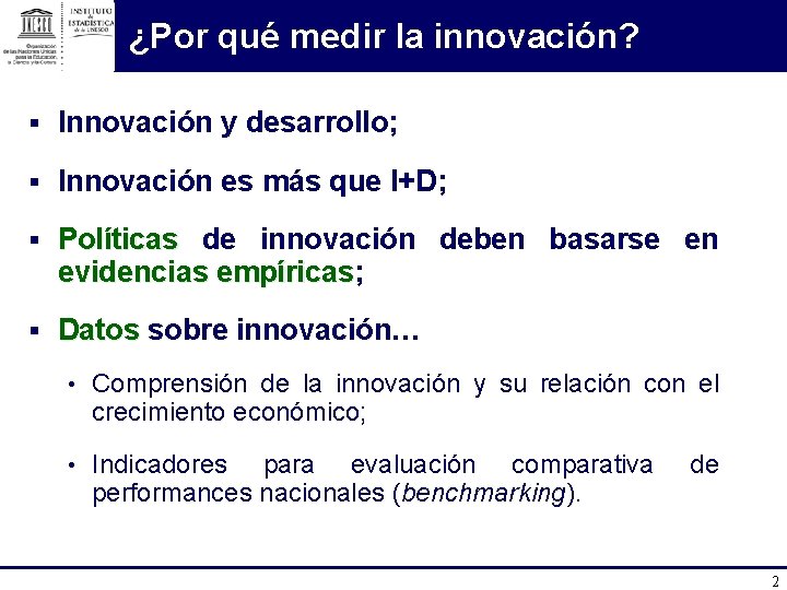 ¿Por qué medir la innovación? § Innovación y desarrollo; § Innovación es más que