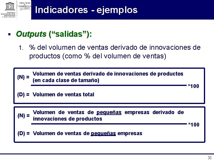 Indicadores - ejemplos § Outputs (“salidas”): 1. % del volumen de ventas derivado de