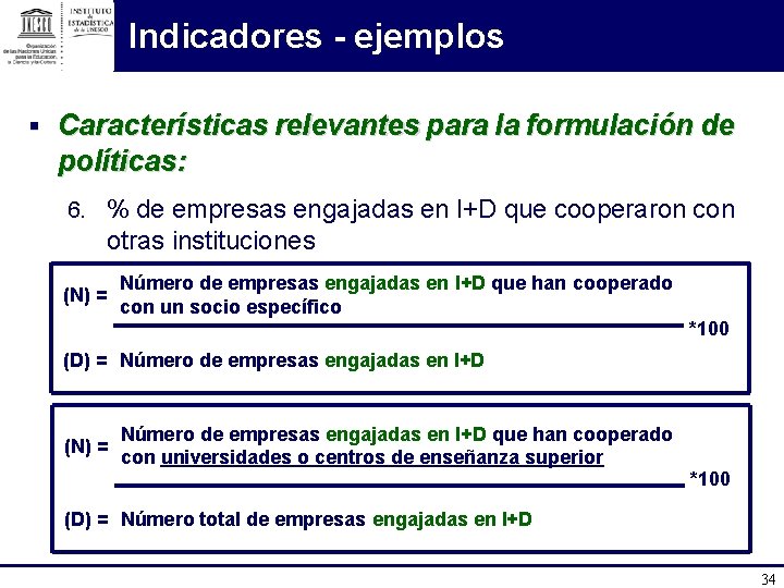 Indicadores - ejemplos § Características relevantes para la formulación de políticas: 6. % de