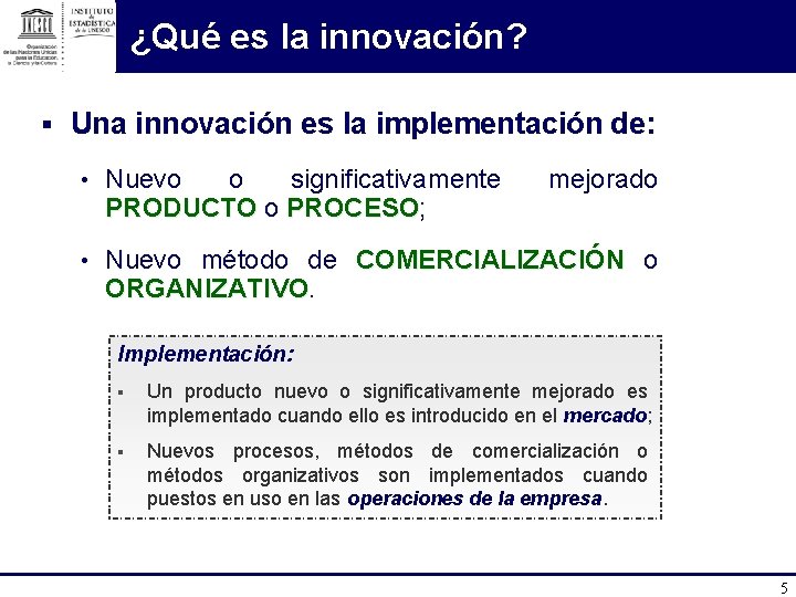 ¿Qué es la innovación? § Una innovación es la implementación de: • Nuevo o