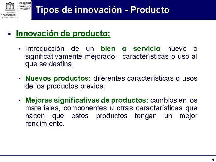 Tipos de innovación - Producto § Innovación de producto: • Introducción de un bien