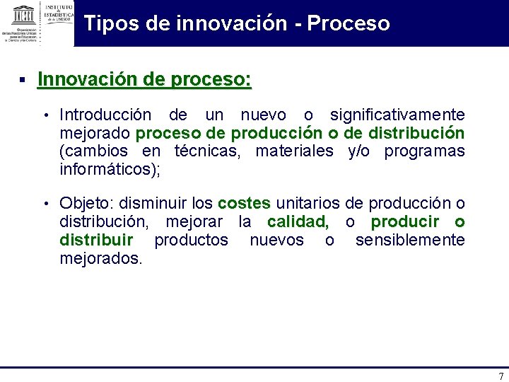 Tipos de innovación - Proceso § Innovación de proceso: • Introducción de un nuevo