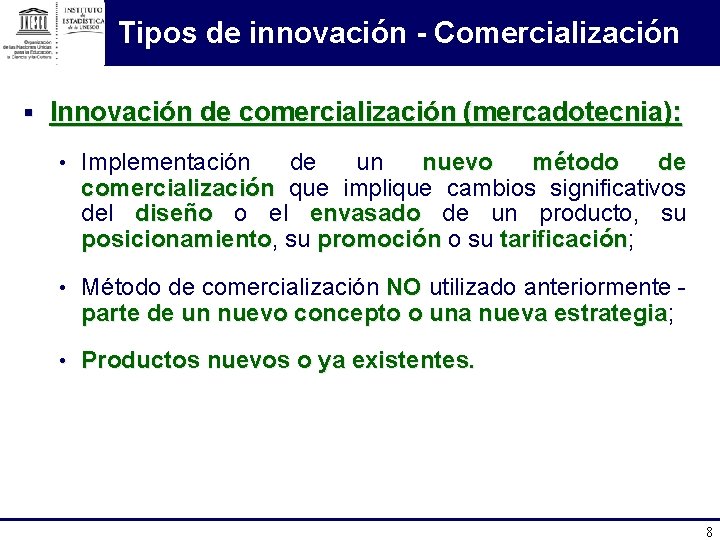Tipos de innovación - Comercialización § Innovación de comercialización (mercadotecnia): • Implementación de un