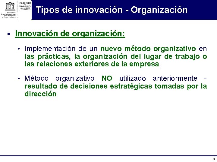 Tipos de innovación - Organización § Innovación de organización: • Implementación de un nuevo