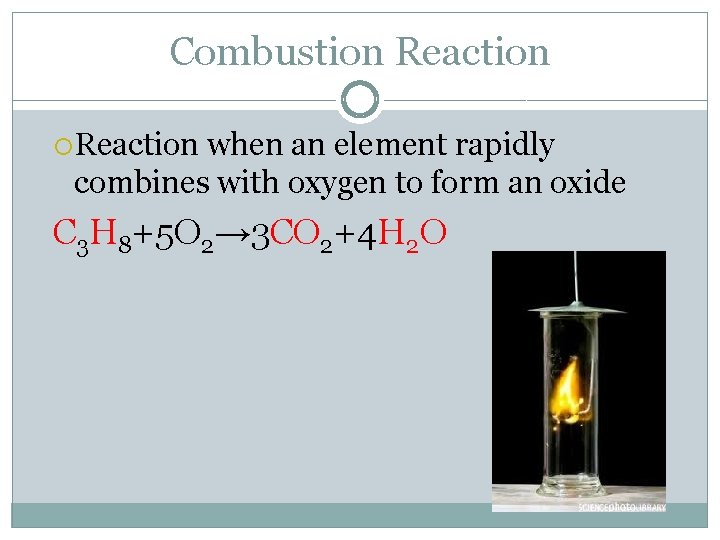 Combustion Reaction when an element rapidly combines with oxygen to form an oxide C Combustion Reaction when an element rapidly combines with oxygen to form an oxide C