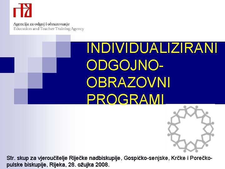 INDIVIDUALIZIRANI ODGOJNOOBRAZOVNI PROGRAMI Str. skup za vjeroučitelje Riječke nadbiskupije, Gospićko-senjske, Krčke i Porečkopulske biskupije,