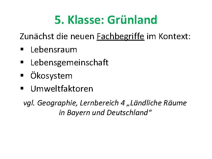 5. Klasse: Grünland Zunächst die neuen Fachbegriffe im Kontext: § Lebensraum § Lebensgemeinschaft §