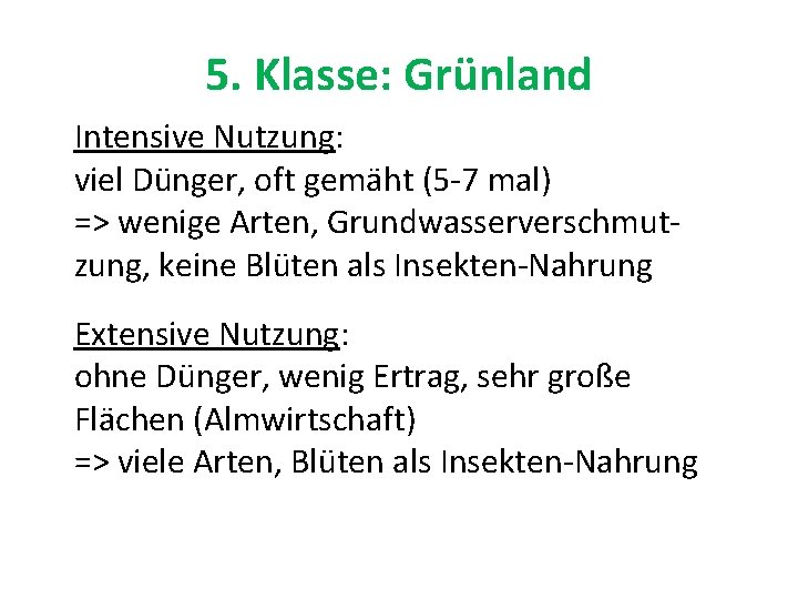 5. Klasse: Grünland Intensive Nutzung: viel Dünger, oft gemäht (5 -7 mal) => wenige