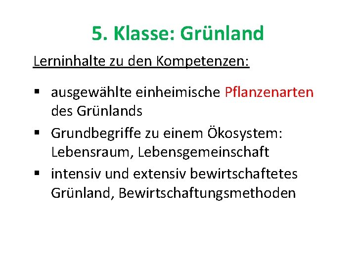 5. Klasse: Grünland Lerninhalte zu den Kompetenzen: § ausgewählte einheimische Pflanzenarten des Grünlands §