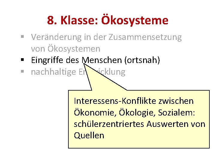 8. Klasse: Ökosysteme § Veränderung in der Zusammensetzung von Ökosystemen § Eingriffe des Menschen