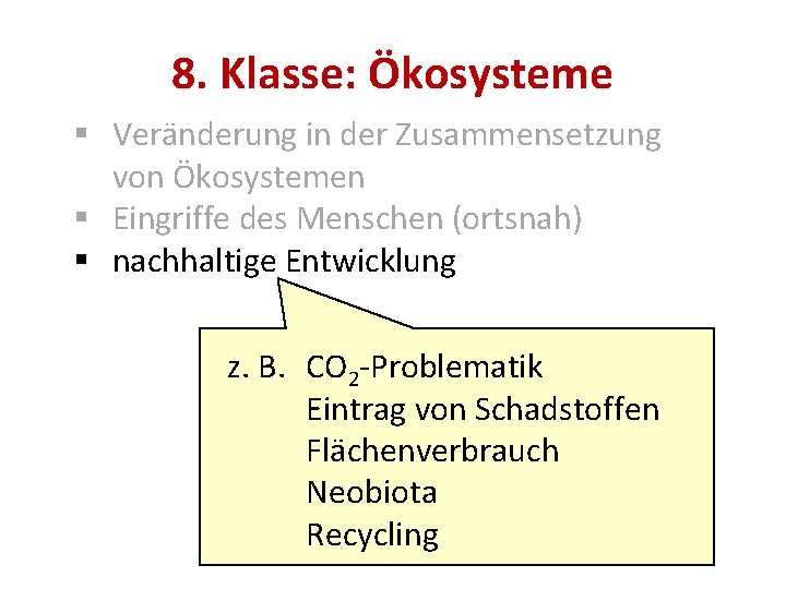 8. Klasse: Ökosysteme § Veränderung in der Zusammensetzung von Ökosystemen § Eingriffe des Menschen