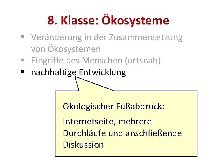 8. Klasse: Ökosysteme § Veränderung in der Zusammensetzung von Ökosystemen § Eingriffe des Menschen