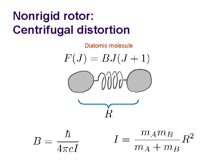 Nonrigid rotor: Centrifugal distortion Diatomic molecule 