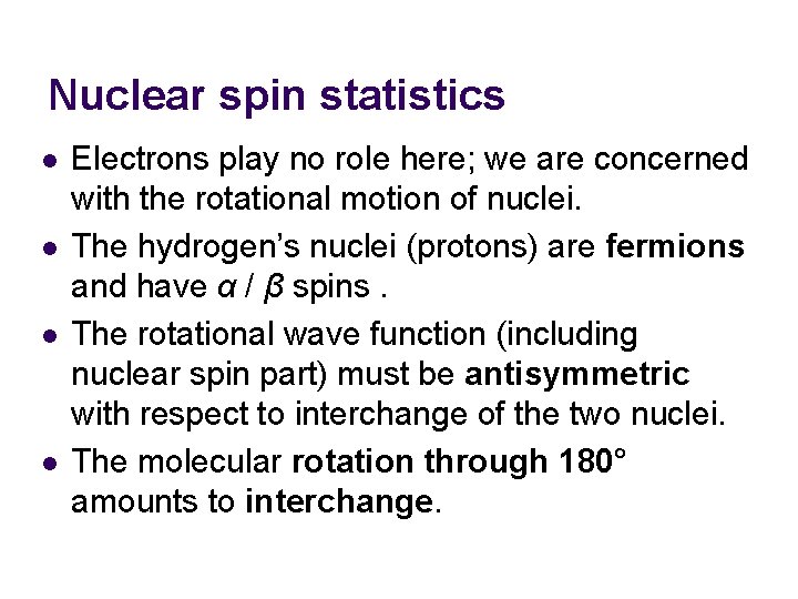 Nuclear spin statistics l l Electrons play no role here; we are concerned with