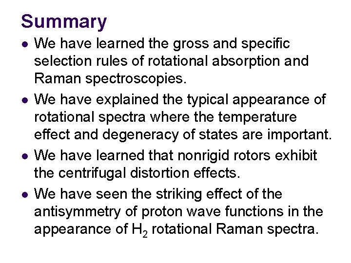 Summary l l We have learned the gross and specific selection rules of rotational