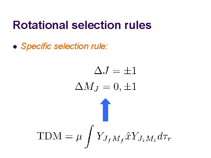 Rotational selection rules l Specific selection rule: 