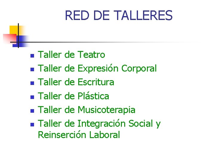 RED DE TALLERES n n n Taller de Teatro Taller de Expresión Corporal Taller