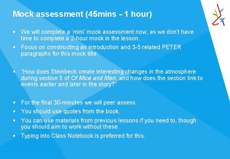 Mock assessment (45 mins - 1 hour) § We will complete a ‘mini’ mock