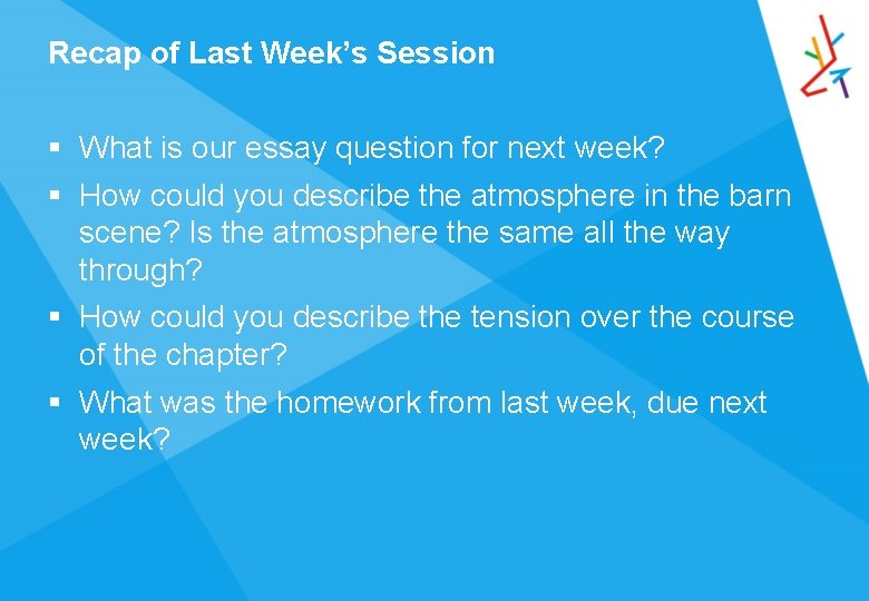 Recap of Last Week’s Session § What is our essay question for next week?