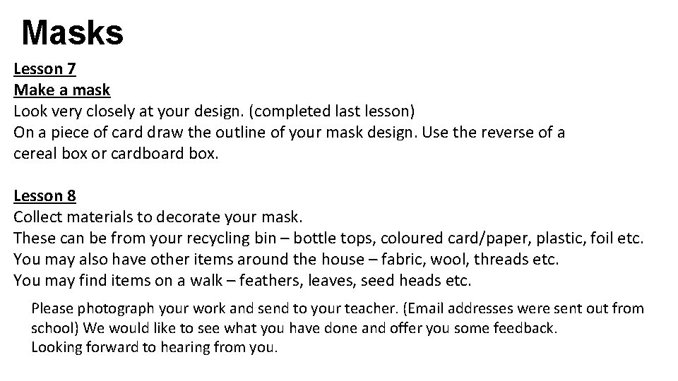 Masks Lesson 7 Make a mask Look very closely at your design. (completed last