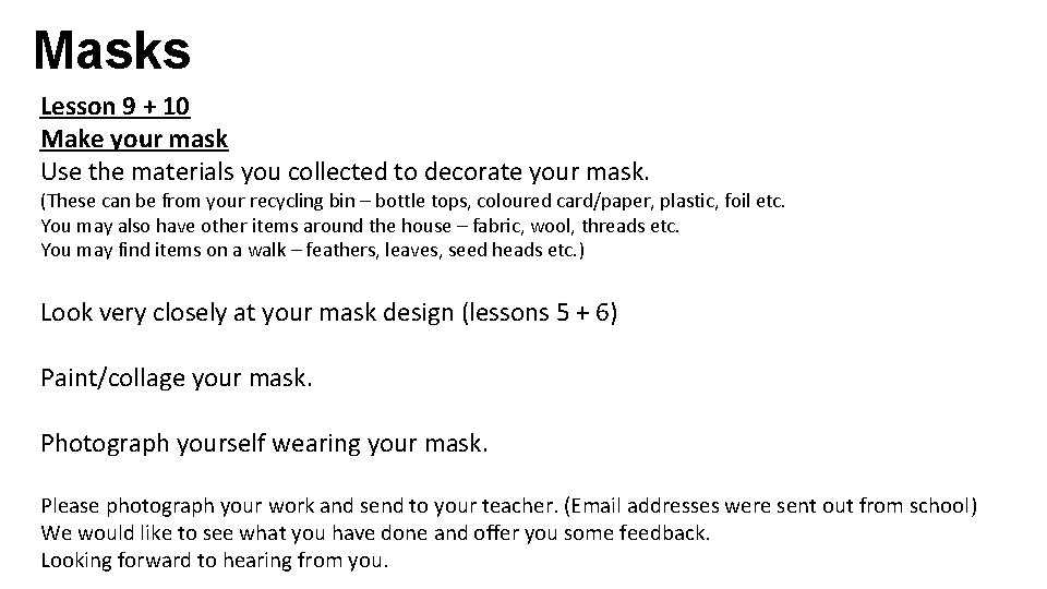 Masks Lesson 9 + 10 Make your mask Use the materials you collected to