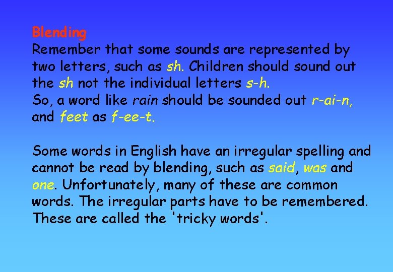 Blending Remember that some sounds are represented by two letters, such as sh. Children