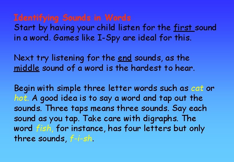 Identifying Sounds in Words Start by having your child listen for the first sound