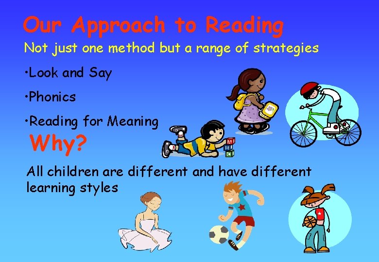 Our Approach to Reading Not just one method but a range of strategies •