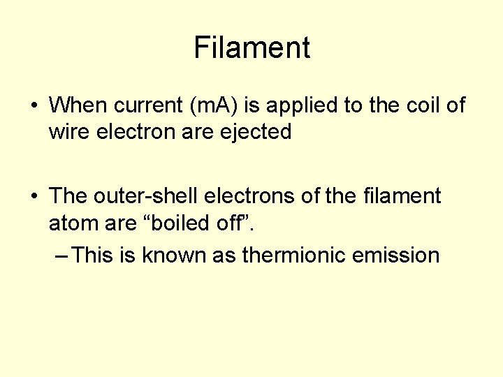 Filament • When current (m. A) is applied to the coil of wire electron