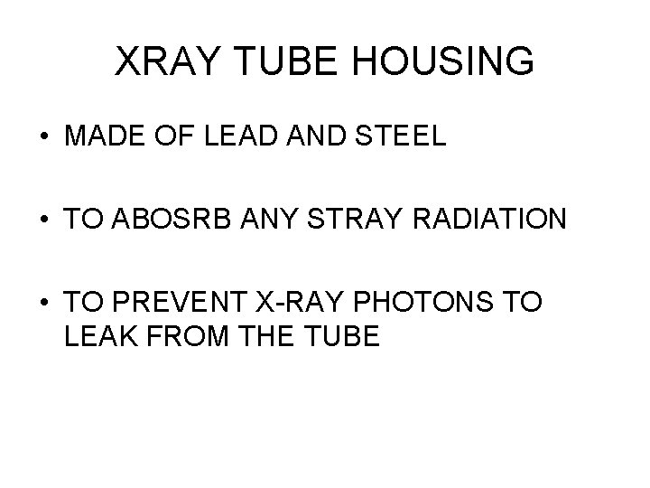 XRAY TUBE HOUSING • MADE OF LEAD AND STEEL • TO ABOSRB ANY STRAY