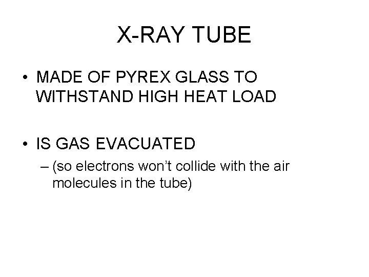 X-RAY TUBE • MADE OF PYREX GLASS TO WITHSTAND HIGH HEAT LOAD • IS