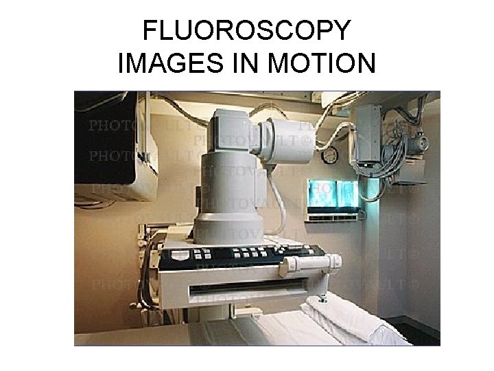 FLUOROSCOPY IMAGES IN MOTION 