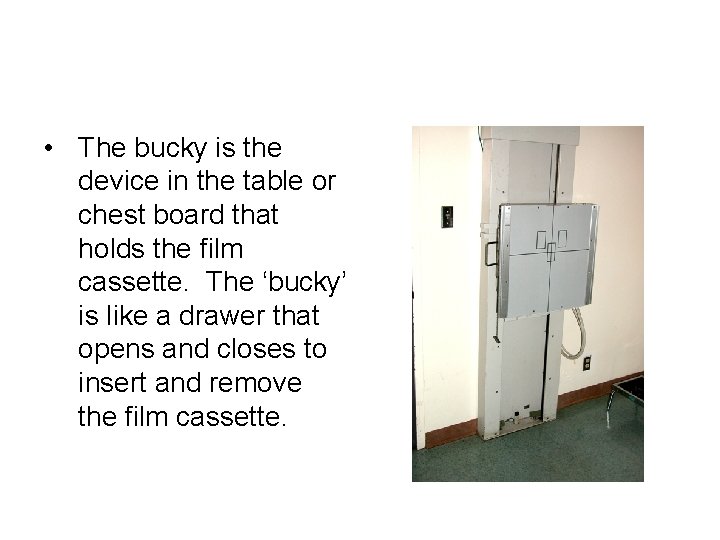 The ‘BUCKY’ • The bucky is the device in the table or chest board