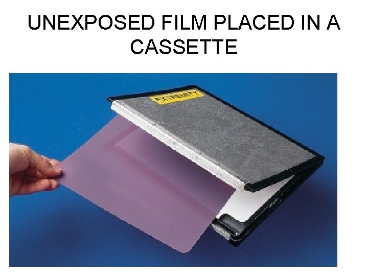 UNEXPOSED FILM PLACED IN A CASSETTE 