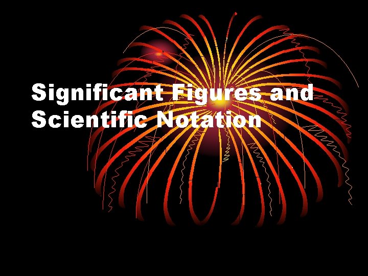 Significant Figures and Scientific Notation 