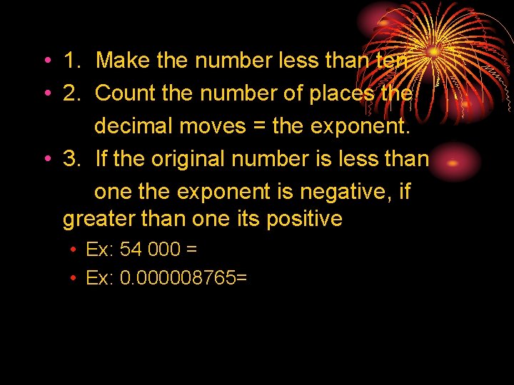  • 1. Make the number less than ten • 2. Count the number