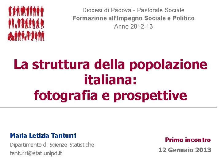 Diocesi di Padova - Pastorale Sociale Formazione all’Impegno Sociale e Politico Anno 2012 -13