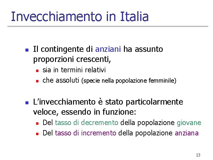 Invecchiamento in Italia n Il contingente di anziani ha assunto proporzioni crescenti, n n