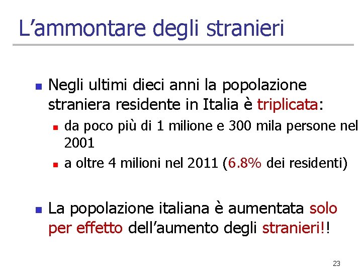 L’ammontare degli stranieri n Negli ultimi dieci anni la popolazione straniera residente in Italia