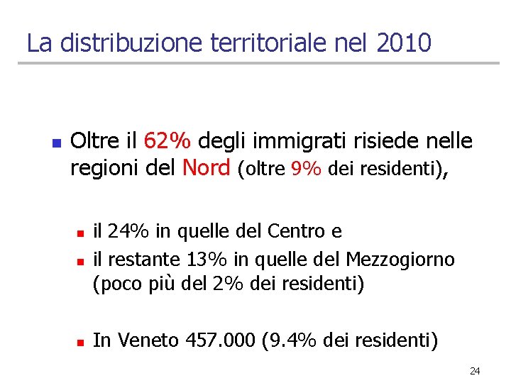 La distribuzione territoriale nel 2010 n Oltre il 62% degli immigrati risiede nelle regioni