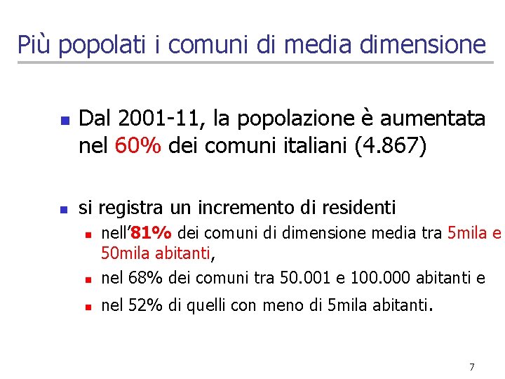 Più popolati i comuni di media dimensione n n Dal 2001 -11, la popolazione